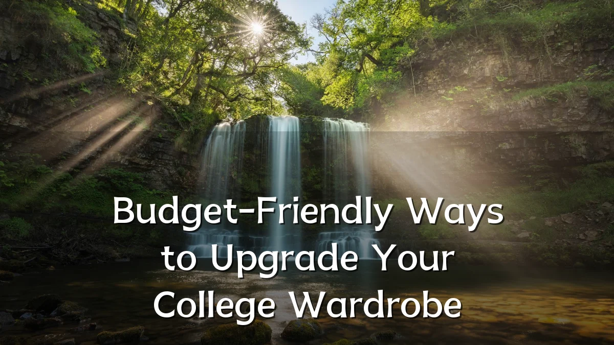 Budget-Friendly Ways to Upgrade Your College Wardrobe