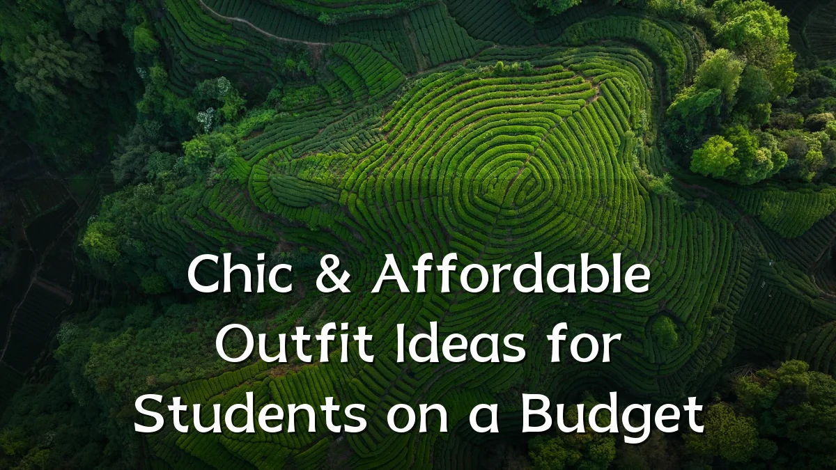 Chic & Affordable Outfit Ideas for Students on a Budget