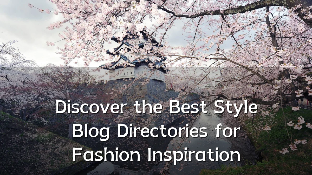 Discover the Best Style Blog Directories for Fashion Inspiration