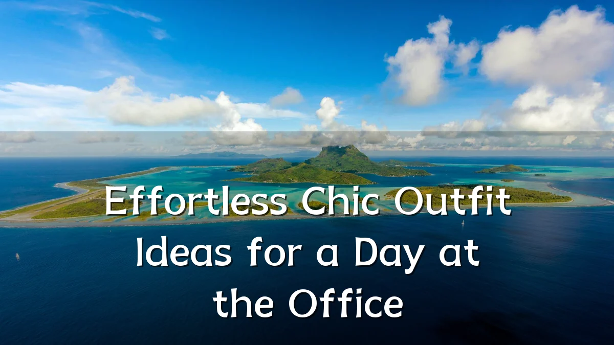 Effortless Chic Outfit Ideas for a Day at the Office