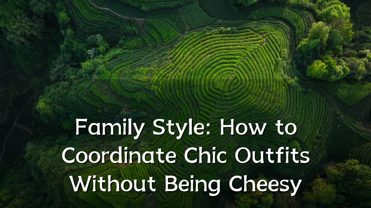 Family Style: How to Coordinate Chic Outfits Without Being Cheesy
