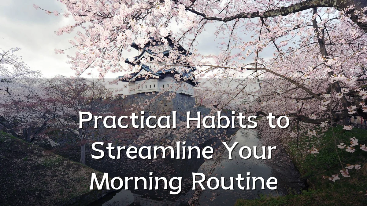 Practical Habits to Streamline Your Morning Routine
