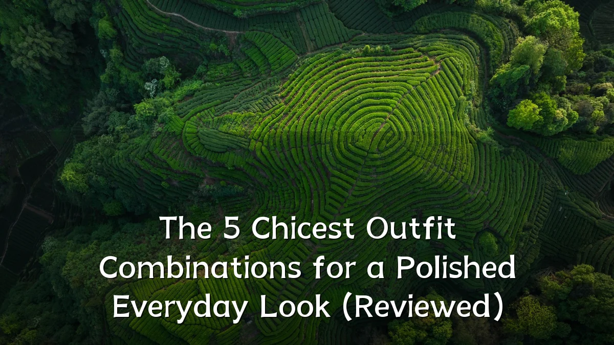 The 5 Chicest Outfit Combinations for a Polished Everyday Look (Reviewed)