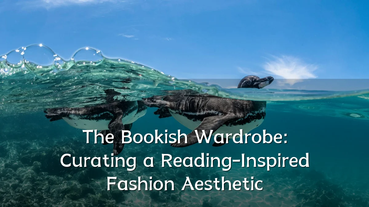 The Bookish Wardrobe: Curating a Reading-Inspired Fashion Aesthetic