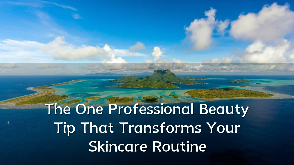 The One Professional Beauty Tip That Transforms Your Skincare Routine