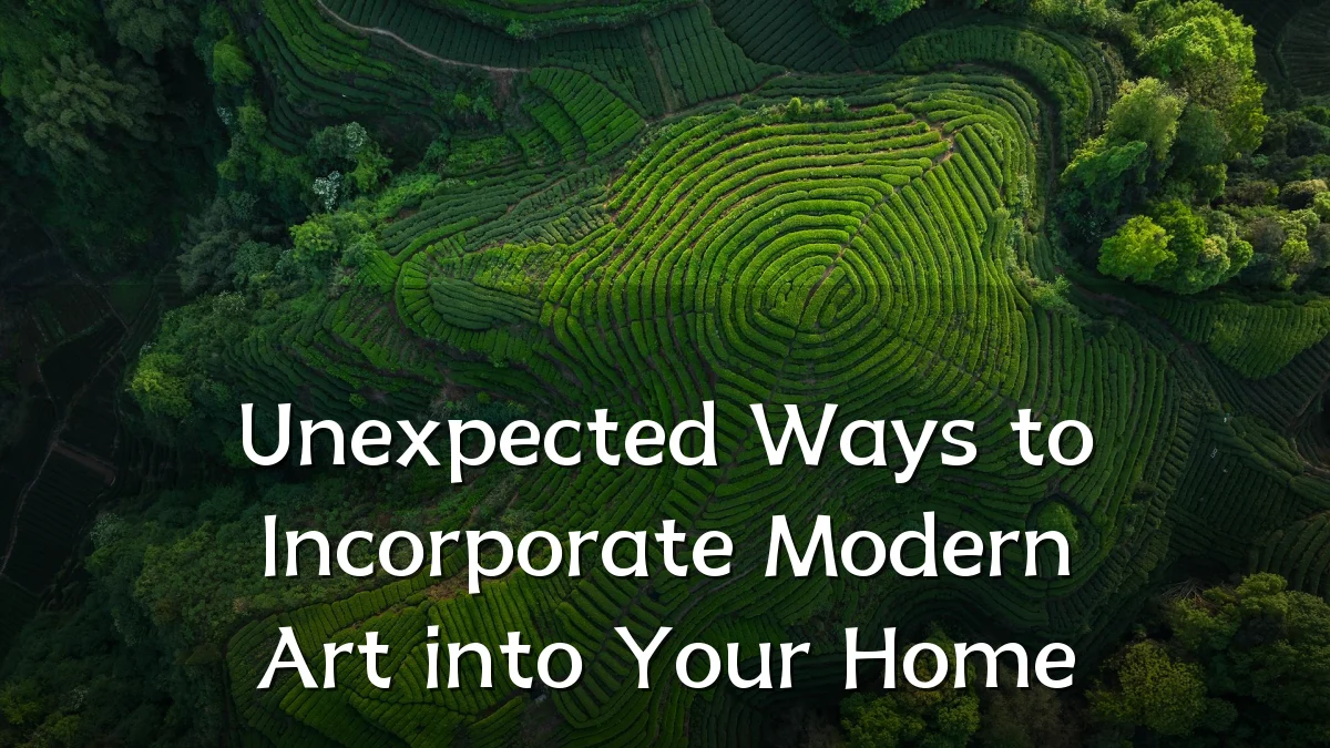 Unexpected Ways to Incorporate Modern Art into Your Home