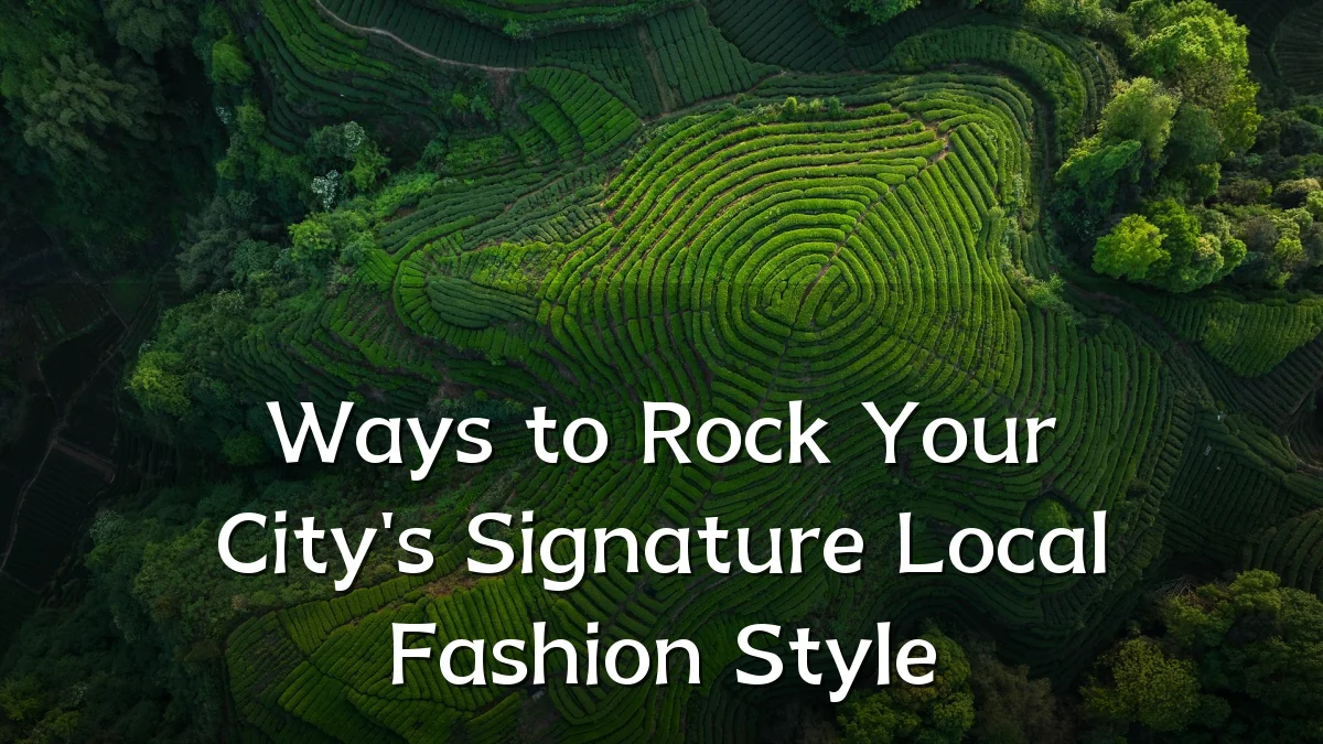 Ways to Rock Your City's Signature Local Fashion Style