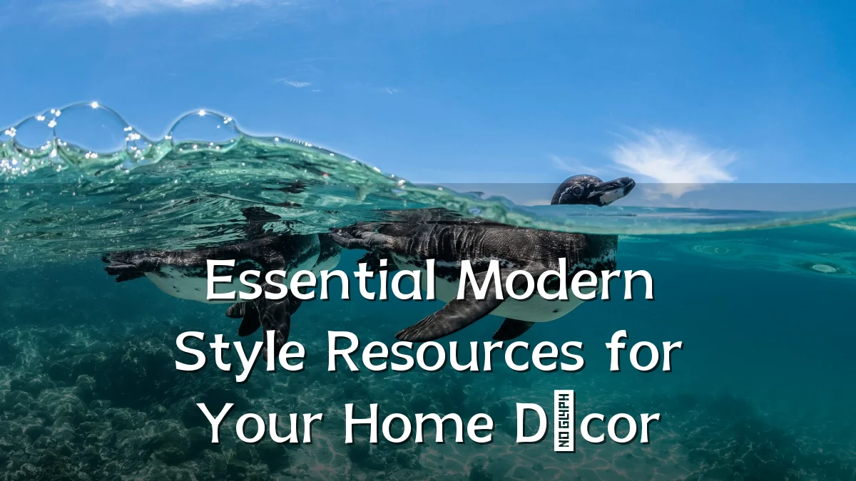 Essential Modern Style Resources for Your Home Décor