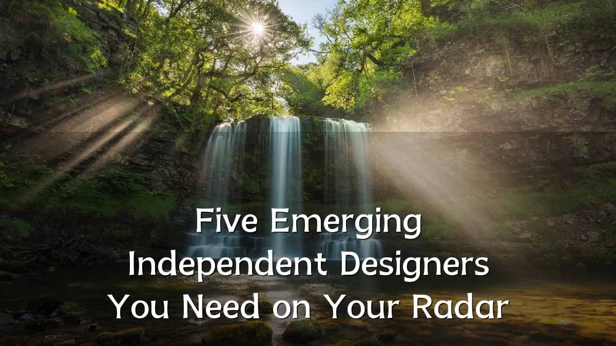 Five Emerging Independent Designers You Need on Your Radar