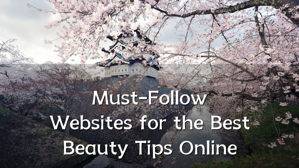 Must-Follow Websites for the Best Beauty Tips Online