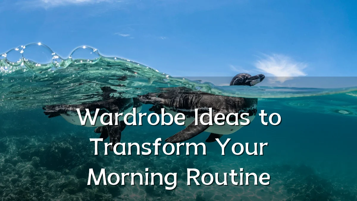 Wardrobe Ideas to Transform Your Morning Routine